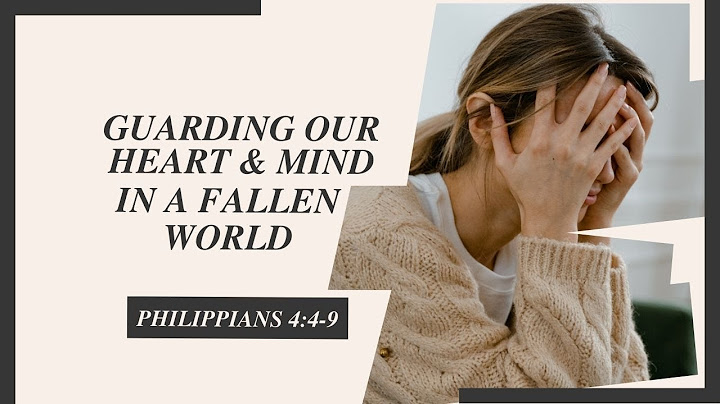 Guarding Our Hearts and Minds in a Fallen World