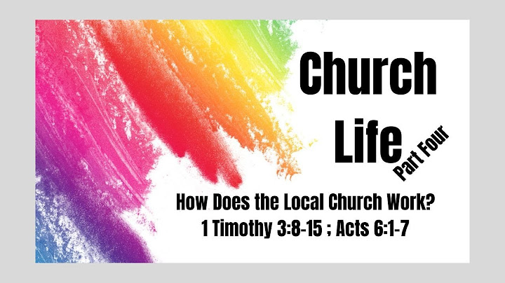 How Does the Local Church Work (Part 2)