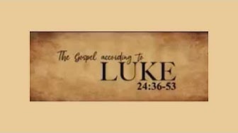 Final Words Luke 24:36-53